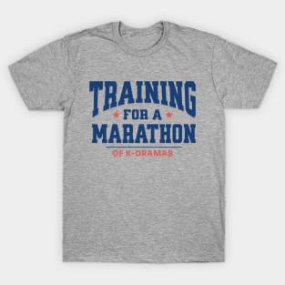 Training For A Marathon of K-Dramas T-Shirt